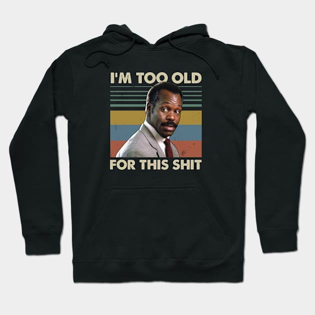 I'm Too Old For This Shit Vintage Hoodie by GWCVFG